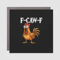 F-Caw-F Funny Chicken Humor F-Caw-F Quote Rooster  Car Magnet