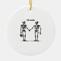 Till Death Do Us Part Classic – Funny Love Quote Ceramic Ornament