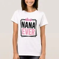 Best Nana Ever Typography T-Shirt