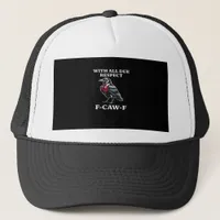 Polite F-Caw-F Trucker Hat