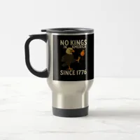 No Kings In America Since 1776 Funny  Kicking Crow Travel Mug
