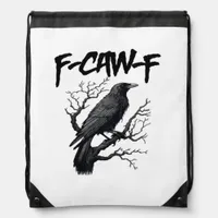 F Caw F Funny Crow Support Your Murder Graphic Drawstring Bag