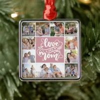 11 Photo Collage Love You Mom Pink Metal Ornament