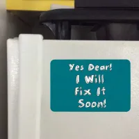 Yes Dear I Will Fix It Soon Procrastination Week Magnet