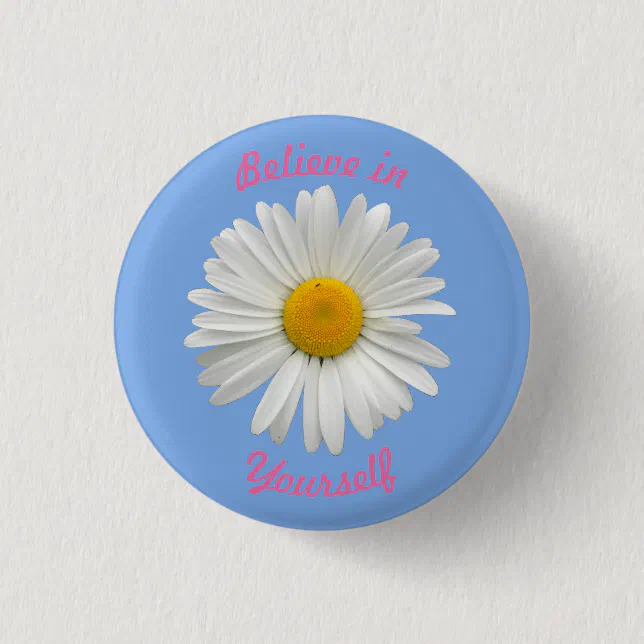 Believe in Yourself - Cheerful White Daisy Button