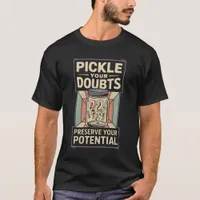 Pickle Your Doubts T-Shirt | Vintage Design