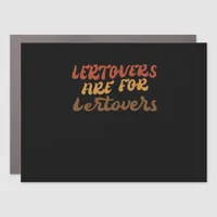 Funny Leftovers Are For Quitters Thanksgiving Esse Car Magnet