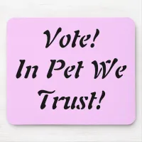 Vote Pet We Trust Mouse Pad