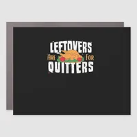 Leftovers Are For Quitters Funny Thanksgiving Turk Car Magnet