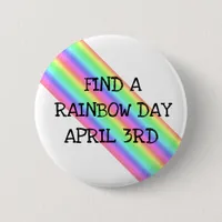 Find a Rainbow Day April 3rd Holiday Button