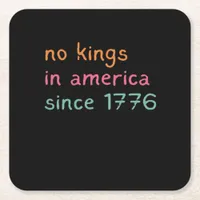 No Kings In America Since 1776 Freedom Anti Crown Square Paper Coaster