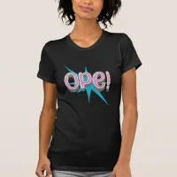 Ope, Funny Midwestern Slang | Retro Pink and Blue T-Shirt