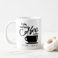 A day without coffee is like coffee lover coffee mug