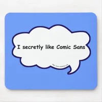 I secretly love comic sans! mouse pad