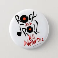 Rock and Roll will never die! Button