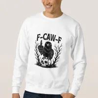 F-Caw-F Essential Cool Unique Sweatshirt