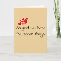 Funny glad we Hate the Same Valentine's day Holiday Card