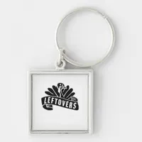 Funny Thanksgiving Leftovers Are For Quitters Turk Keychain