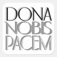 Dona Nobis Pacem | Give Us Peace Square Sticker