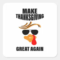 Make Thanksgiving Great Again, Funny Turkey Gift I Square Sticker