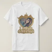 I Love My Girlfriend Photo Golden heart frame T-Shirt