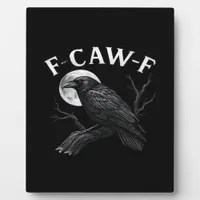 Gothic F-Caw-F Humor Funny Crow Plaque