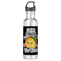 Every Day is Taco Tuesday Stainless Steel Water Bottle