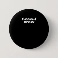 F-Caw-F Crow Funny Crow Retro Classic Button