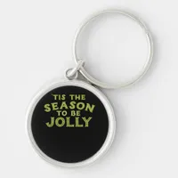 Tis The Season Funny Merry Christmas Keychain