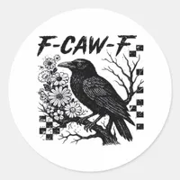 F-Caw-F Humor Funny Gothic Crow Classic Round Sticker
