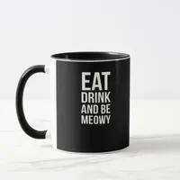Eat Drink And Be Meowy Mug