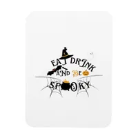Be Spooky -Eat Drink And Be Scary Magnet