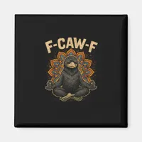Zen F-Caw-F Crow Yoga Raven F-Caw-F Zen Funny Medi Magnet