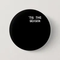 Tis The Season Halloween  Button