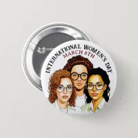 March 8th is International Women's Day Button