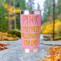 Pink is a Halloween Color Epic October Life Insulated Tumbler