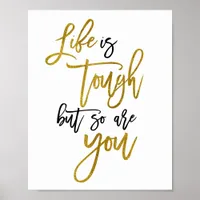 Life is tough so are you Inspirational Quote gold Poster