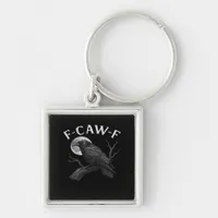 F-Caw-F Funny Quote Keychain