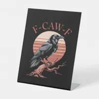 Crow Gothic Funny F-Caw-F Humor Classic Style Pedestal Sign