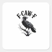 F-Caw-F Raven Adult Humor Bird Funny Gothic Goth Square Sticker