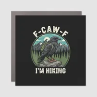 F-Caw-F I'm Hiking Raven Crow Spirit Cool Unique Car Magnet