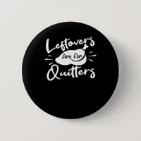 Leftovers Are For Quitters Cute V-Neck Button