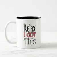 Relax, I got this Two-Tone Coffee Mug