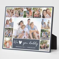 We ♥ You Daddy Photo Collage  Plaque