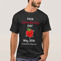 Pick Strawberries Day - May 20th T-Shirt