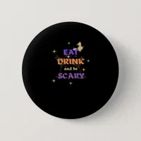 Eat Drink And Be Scary Halloween Funny Design Button