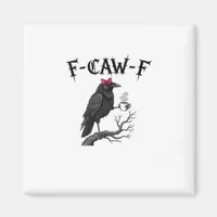 Gothic Crow F-Caw-F Bird Funny Halloween Raven Magnet