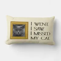 I Went, Saw, Missed My Cat Funny Quote Lumbar Pillow