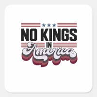 No Kings In America USA Patriotic Design Square Sticker