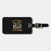 Halloween Creepy Season The Season To Be Creepy Luggage Tag